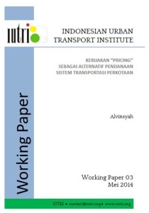 KEBIJAKAN "PRICING" SEBAGAI ALTERNATIF PENDANAAN SISTEM TRANSPORTASI PERKOTAAN, IUTRI